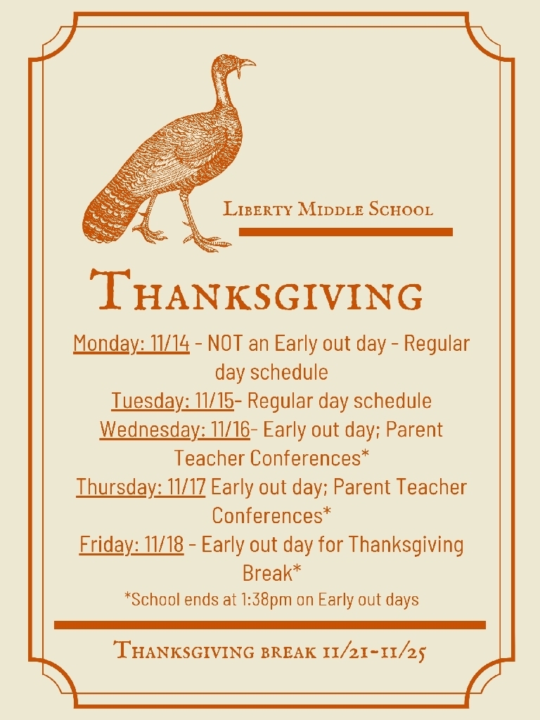 Just a reminder, Monday, 11/14 is NOT an early out schedule
Wednesday 11/16, Thursday 11/17, and Friday 11/18, are early out days for Parent Teacher Conferences and Thanksgiving break.