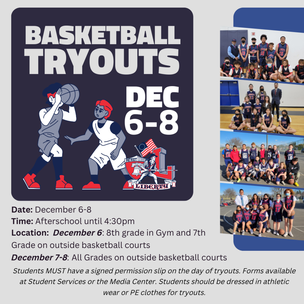 Basketball Tryouts  Date: December 6-8 Time: Afterschool until 4:30pm Location: December 6: 8th grade in Gym and 7th Grade on outside basketball courts December 7-8: All Grades on outside basketball courts  Students MUST have a signed permission slip on the day of tryouts. Forms available at Student Services or the Media Center. Students should be dressed in athletic wear or PE clothes for tryouts.